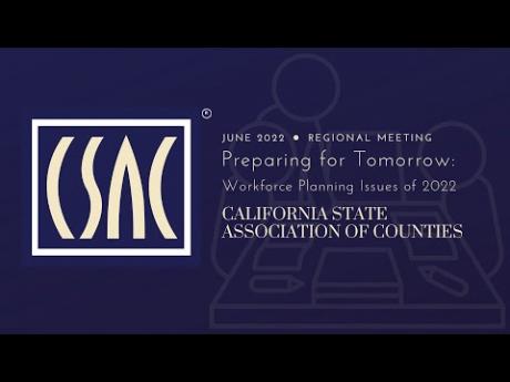 CSAC Regional Meeting — Preparing for Tomorrow: Workforce Planning Issues of 2022 (June 23, 2022)