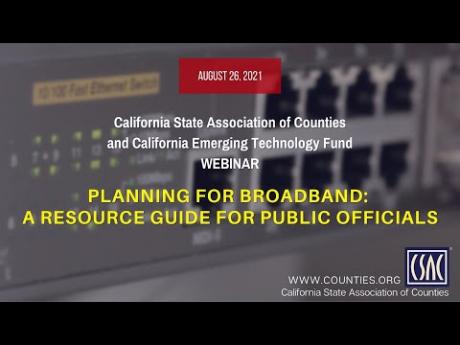 CSAC Webinar: Planning for Broadband — A Resource guide for Public Officials (August 26, 2021)