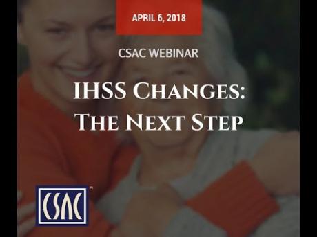 CSAC Webinar – IHSS Changes: The Next Steps