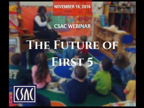 CSAC Webinar – The Future of First 5 Funding 